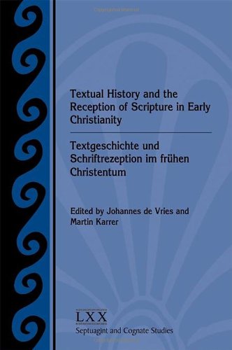 Textual History And The Reception Of Scripture In Early Christianity Textgeschichte Und Schriftrezeption Im Frhen Christentum Johannes De Vries