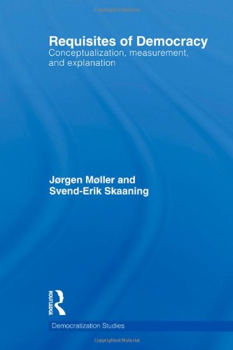 Requisites Of Democracy Conceptualization Measurement And Explanation 1st Edition Jørgen Møller