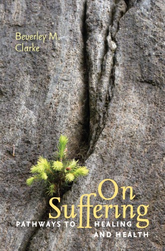 On Suffering Pathways To Healing Health Beverley M Clarke