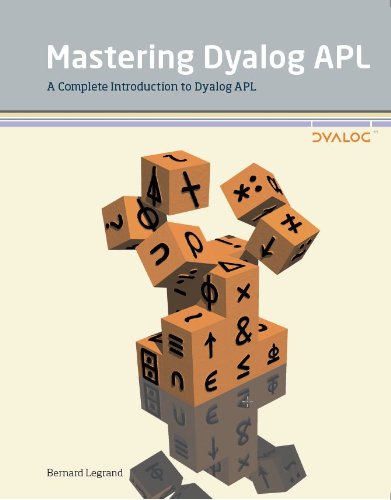 Mastering Dyalog Apl A Complete Introduction To Dyalog Apl Bernard Legrand