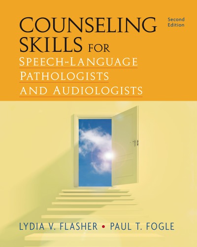 Counseling Skills For Speechlanguage Pathologists And Audiologists 2nd Edition Lydia V Flasher And Paul T Fogle