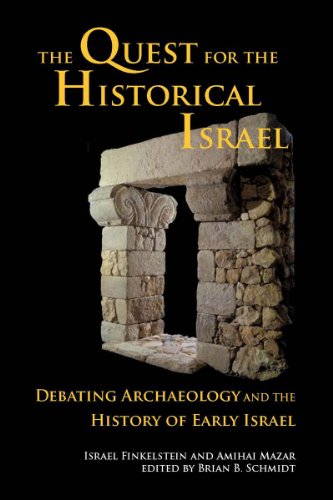 The Quest For The Historical Israel Debating Archaeology And The History Of Early Israel Israel Finkelstein