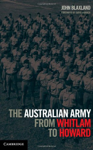 The Australian Army From Whitlam To Howard John Blaxland