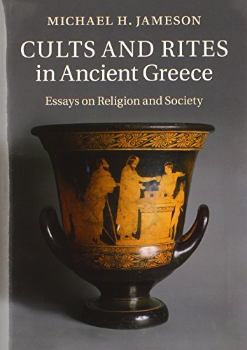 Cults And Rites In Ancient Greece Essays On Religion And Society 1st Edition Michael H Jameson