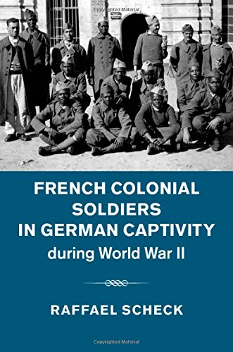 French Colonial Soldiers In German Captivity During World War Ii Raffael Scheck