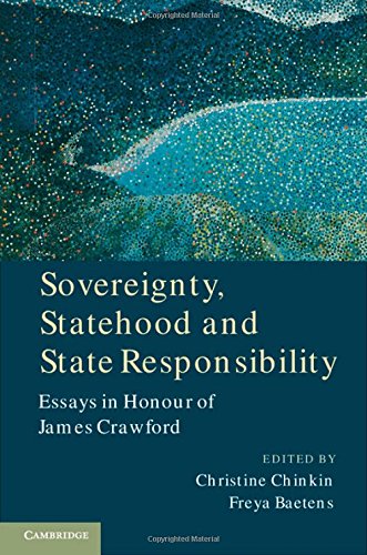 Sovereignty Statehood And State Responsibility Essays In Honour Of James Crawford Christine Chinkin