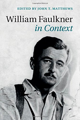 William Faulkner In Context John T Matthews