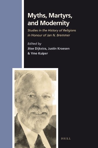 Myths Martyrs And Modernity Studies In The History Of Religions In Honour Of Jan N Bremmer Jitse Dijkstra