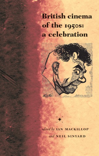 British Cinema In The 1950s A Celebration Ian Mackillop And Neil Sinyard