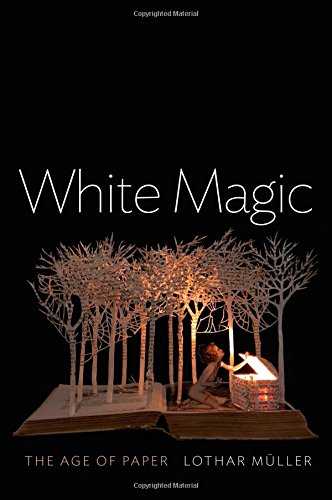 White Magic The Age Of Paper 1st Edition Lothar Mller