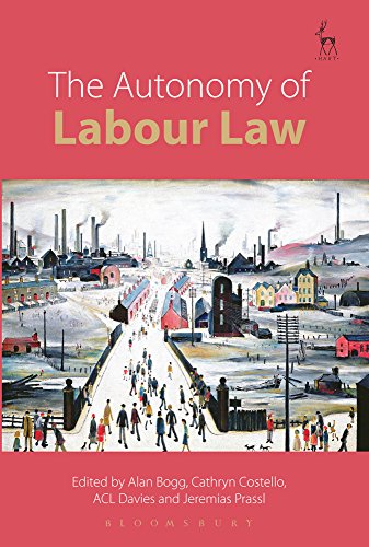 The Autonomy Of Labour Law Alan Bogg Cathryn Costello Acl Davies