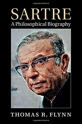 Sartre A Philosophical Biography Thomas R Flynn