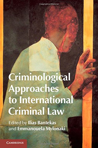 Criminological Approaches To International Criminal Law Ilias Bantekas