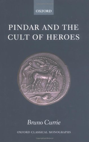 Pindar And The Cult Of Heroes Bruno Currie