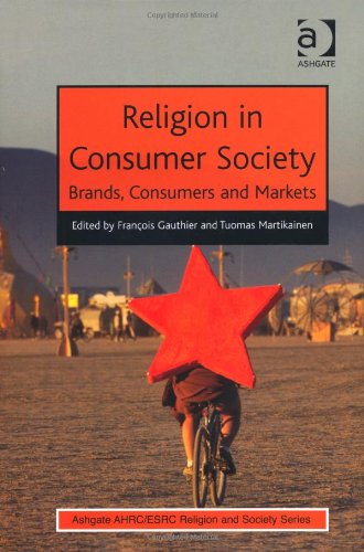 Religion In Consumer Society Brands Consumers And Markets Franois Gauthier
