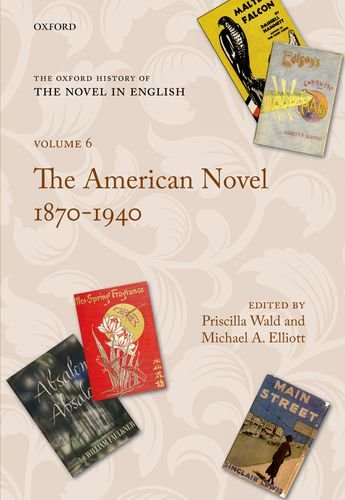 The Oxford History Of The Novel In English Volume 6 The American Novel 18791940 Priscilla Wald
