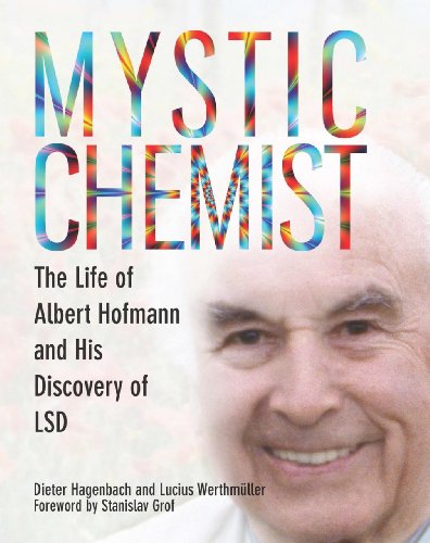 Mystic Chemist The Life Of Albert Hofmann And His Discovery Of Lsd 2011 Dieter Hagenbach