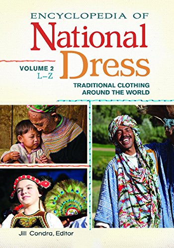 Encyclopedia Of National Dress Traditional Clothing Around The World Jill Condra Ed