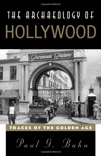 The Archaeology Of Hollywood Traces Of The Golden Age Paul G Bahn