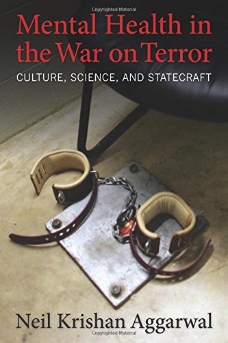 Mental Health In The War On Terror Culture Science And Statecraft Neil K Aggarwal