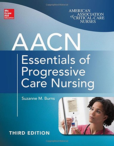 Aacn Essentials Of Progressive Care Nursing 3rd Edition Suzanne Burns