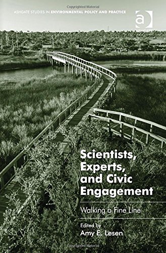 Scientists Experts And Civic Engagement Walking A Fine Line New Edition Amy E Lesen