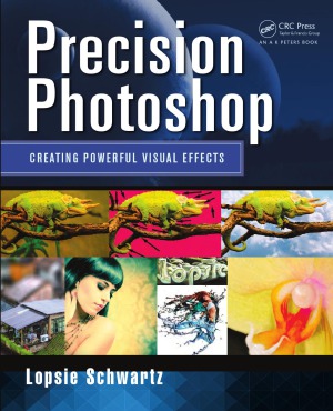 Precision Photoshop Creating Powerful Visual Effects Lopsie Schwartz