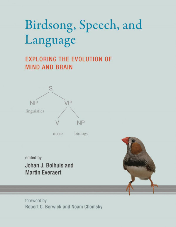 Birdsong Speech And Language Exploring The Evolution Of Mind And Brain Johan J Bolhuis