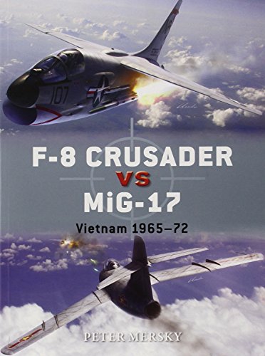 F8 Crusader Vs Mig17 Vietnam 196572 Peter Mersky Jim Laurier