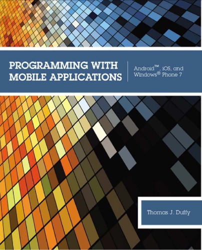 Programming With Mobile Applications Android Ios And Windows Phone 7 1st Thomas J Duffy