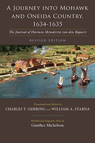 A Journey Into Mohawk And Oneida Country 16341635 The Journal Of Harmen Meyndertsz Van Den Bogaert Revised Edition Revised Charles Gehring