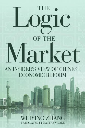 The Logic Of The Market An Insiders View Of Chinese Economic Reform Weiying Zhang