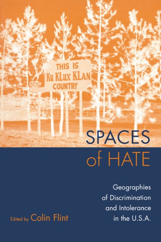 Spaces Of Hate Geographies Of Discrimination And Intolerance In The Usa 1st Edition Colin Flint