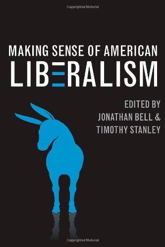 Making Sense Of American Liberalism Jonathan Bell Timothy Stanley