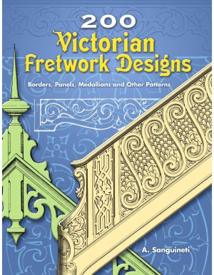 200 Victorian Fretwork Designs Borders Panels Medallions And Other Patterns A Sanguineti