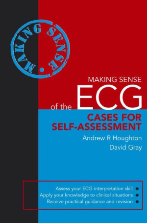 Making Sense Of The Ecg Cases For Selfassessment Houghton Ar