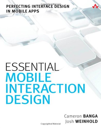 Essential Mobile Interaction Design Perfecting Interface Design In Mobile Apps 1st Edition Cameron Banga