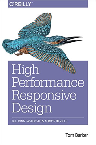 High Performance Responsive Design Building Faster Sites Across Devices 1st Edition Tom Barker