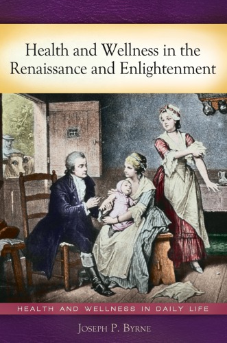 Health And Wellness In The Renaissance And Enlightenment Joseph P Byrne