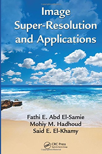 Image Superresolution And Applications Fathi E Abd Elsamie