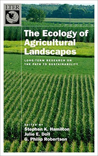 The Ecology Of Agricultural Landscapes Longterm Research On The Path To Sustainability Stephen K Hamilton
