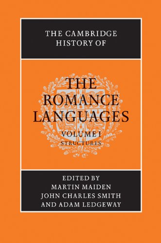 The Cambridge History Of The Romance Languages Volume 1 Structures 1st Edition Martin Maiden
