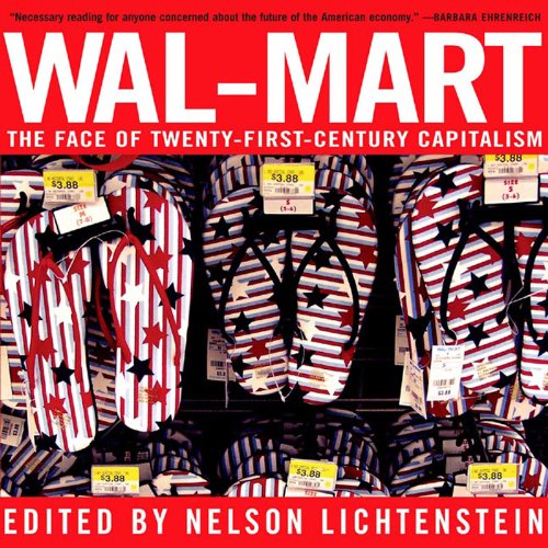 Walmart The Face Of Twentyfirst Century Capitalism Nelson Lichtenstein