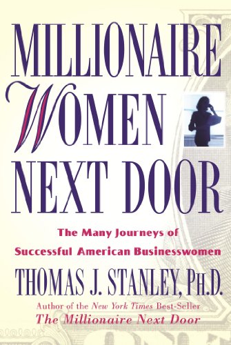 Millionaire Women Next Door The Many Journeys Of Successful American Businesswomen Thomas J Stanley