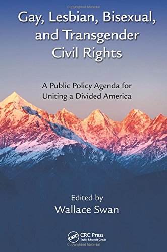 Gay Lesbian Bisexual And Transgender Civil Rights A Public Policy Agenda For Uniting A Divided America Wallace Swan