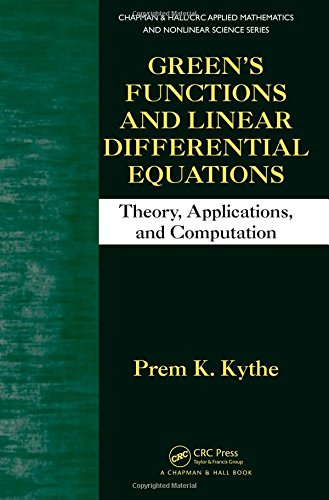 Greens Functions And Linear Differential Equations Theory Applications And Computation 1st Edition Prem K Kythe