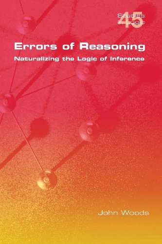 Errors Of Reasoning Naturalizing The Logic Of Inference John Woods