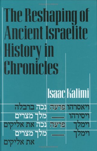 The Reshaping Of Ancient Israelite History In Chronicles Isaac Kalimi