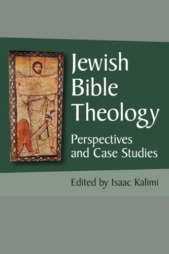Jewish Bible Theology Perspectives And Case Studies Isaac Kalimi Ed