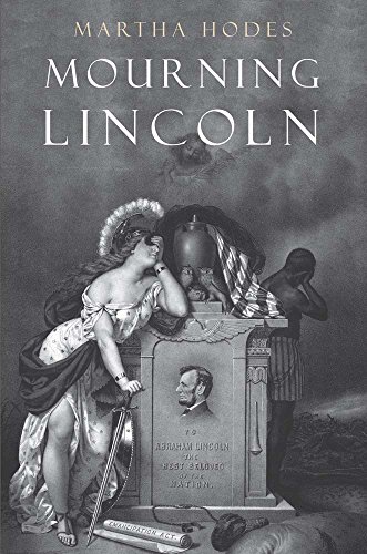Mourning Lincoln Martha Hodes